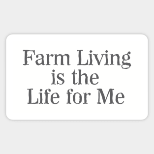 Farm Living is the Life For Me Sticker